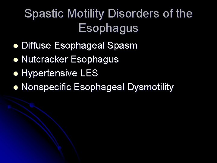 Spastic Motility Disorders of the Esophagus Diffuse Esophageal Spasm l Nutcracker Esophagus l Hypertensive
