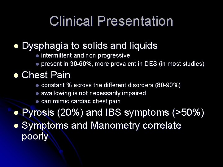 Clinical Presentation l Dysphagia to solids and liquids intermittent and non-progressive l present in