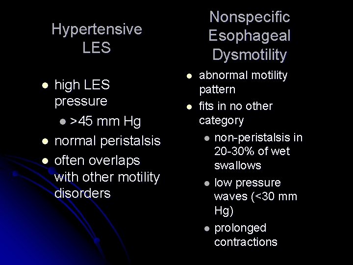 Nonspecific Esophageal Dysmotility Hypertensive LES l l l high LES pressure l >45 mm
