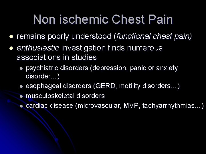 Non ischemic Chest Pain l l remains poorly understood (functional chest pain) enthusiastic investigation