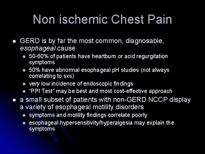 Non ischemic Chest Pain l GERD is by far the most common, diagnosable, esophageal