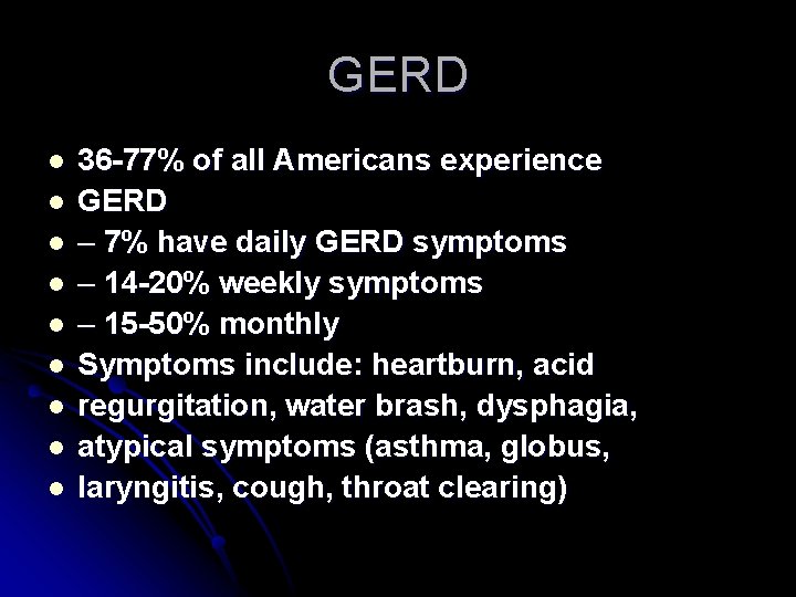 GERD l l l l l 36 -77% of all Americans experience GERD –