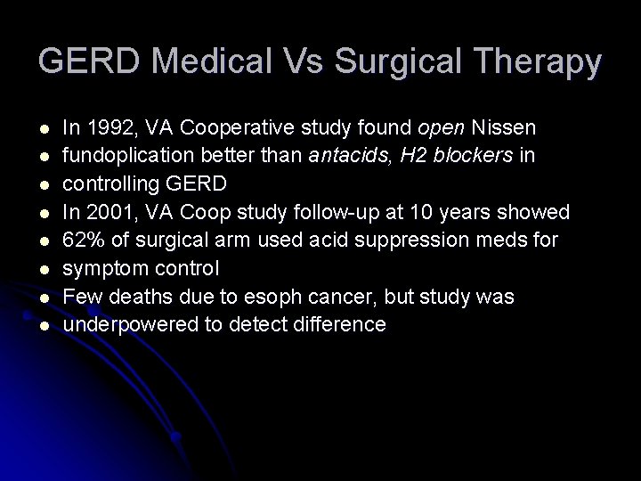 GERD Medical Vs Surgical Therapy l l l l In 1992, VA Cooperative study