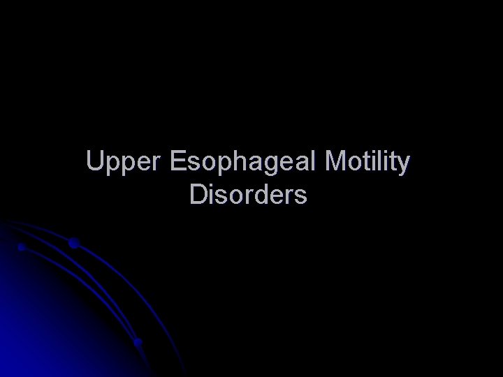 Upper Esophageal Motility Disorders 