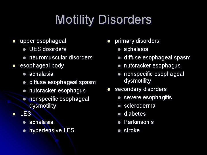 Motility Disorders l l l upper esophageal l UES disorders l neuromuscular disorders esophageal