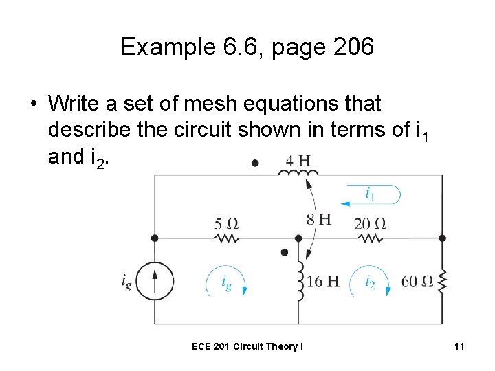 Example 6. 6, page 206 • Write a set of mesh equations that describe