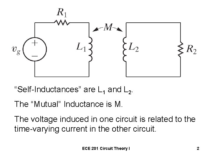 “Self-Inductances” are L 1 and L 2. The “Mutual” Inductance is M. The voltage