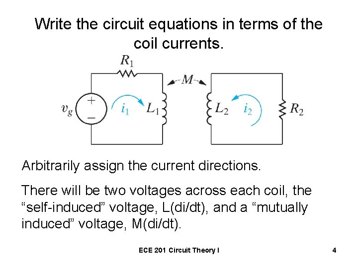 Write the circuit equations in terms of the coil currents. Arbitrarily assign the current