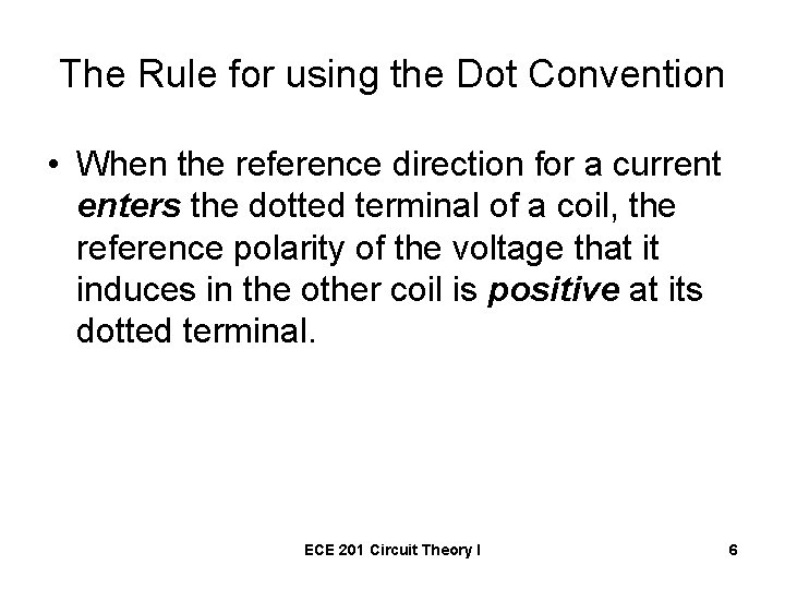 The Rule for using the Dot Convention • When the reference direction for a