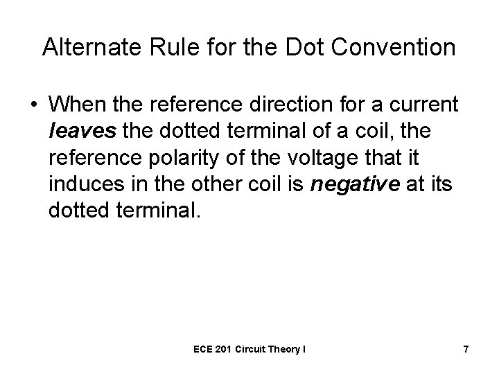 Alternate Rule for the Dot Convention • When the reference direction for a current