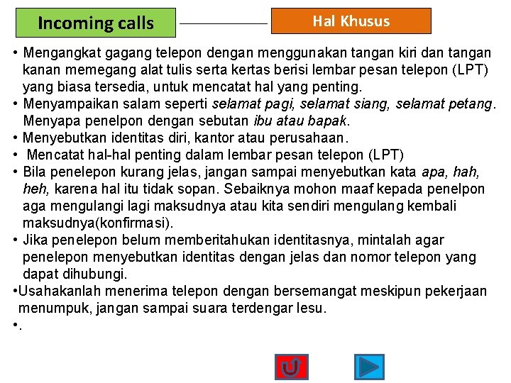 Incoming calls Hal Khusus • Mengangkat gagang telepon dengan menggunakan tangan kiri dan tangan