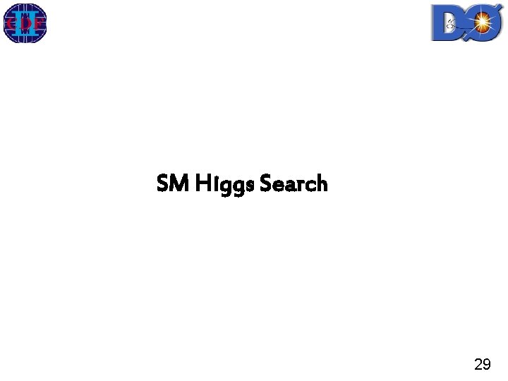 SM Higgs Search 29 