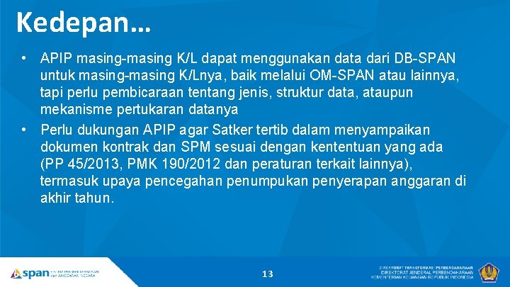 Kedepan… • APIP masing-masing K/L dapat menggunakan data dari DB-SPAN untuk masing-masing K/Lnya, baik
