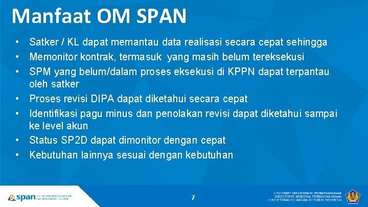 Manfaat OM SPAN • Satker / KL dapat memantau data realisasi secara cepat sehingga