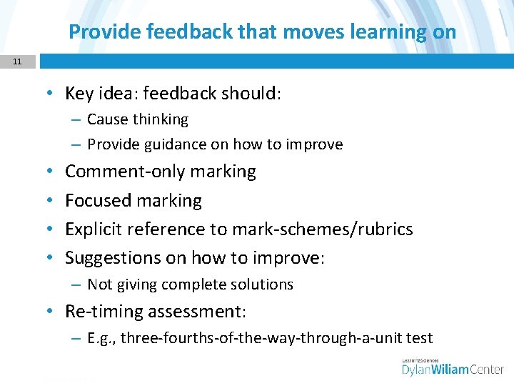 Provide feedback that moves learning on 11 • Key idea: feedback should: – Cause