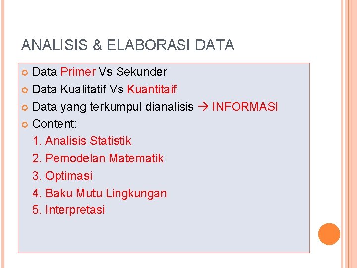 ANALISIS & ELABORASI DATA Data Primer Vs Sekunder Data Kualitatif Vs Kuantitaif Data yang