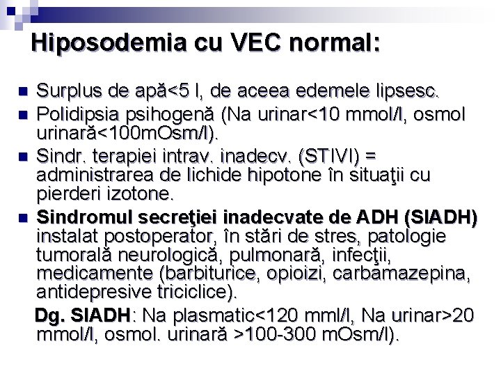 Hiposodemia cu VEC normal: Surplus de apă<5 l, de aceea edemele lipsesc. n Polidipsia