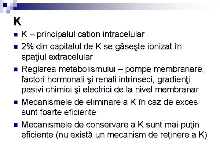 K n n n K – principalul cation intracelular 2% din capitalul de K