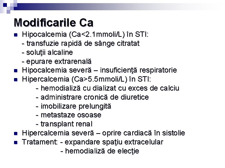 Modificarile Ca n n n Hipocalcemia (Ca<2. 1 mmoli/L) în STI: - transfuzie rapidă