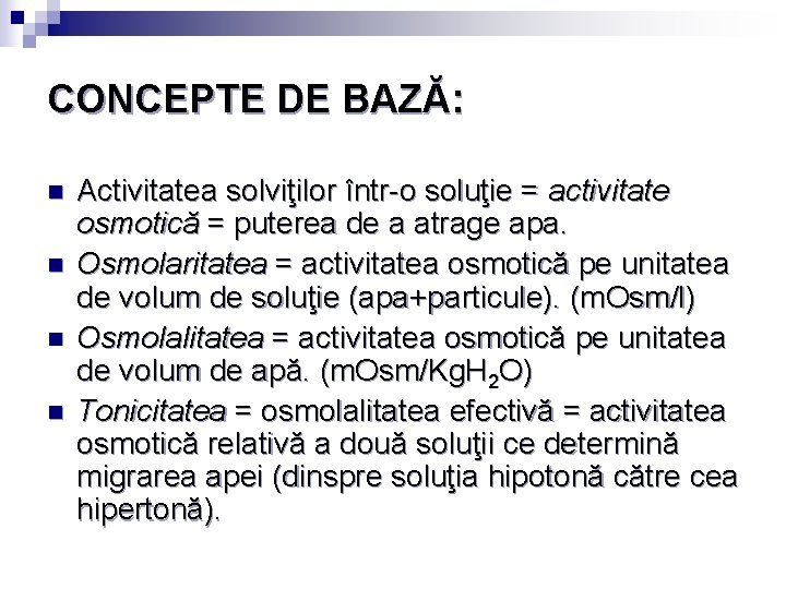 CONCEPTE DE BAZĂ: n n Activitatea solviţilor într-o soluţie = activitate osmotică = puterea