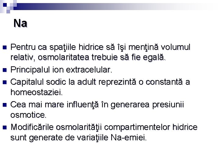 Na n n n Pentru ca spaţiile hidrice să îşi menţină volumul relativ, osmolaritatea
