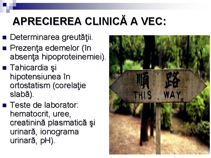 APRECIEREA CLINICĂ A VEC: n n Determinarea greutăţii. Prezenţa edemelor (în absenţa hipoproteinemiei). Tahicardia