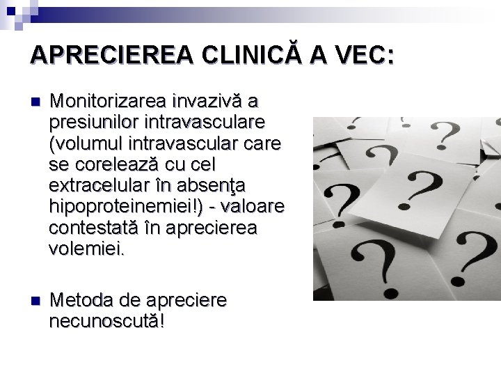 APRECIEREA CLINICĂ A VEC: n Monitorizarea invazivă a presiunilor intravasculare (volumul intravascular care se