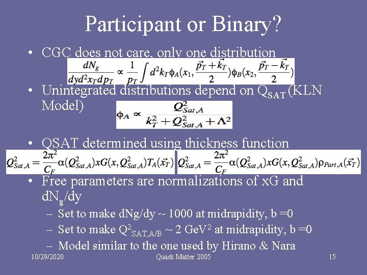 Participant or Binary? • CGC does not care, only one distribution • Unintegrated distributions