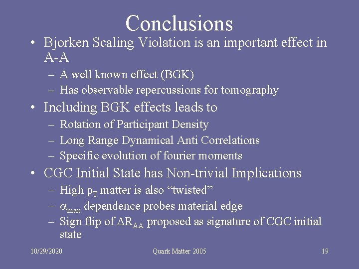 Conclusions • Bjorken Scaling Violation is an important effect in A-A – A well