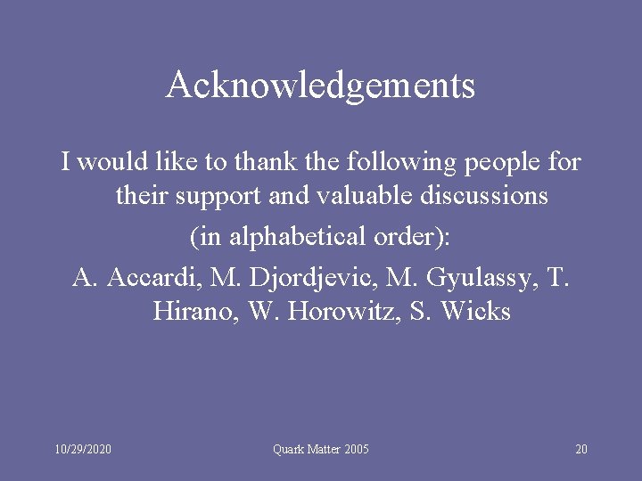 Acknowledgements I would like to thank the following people for their support and valuable