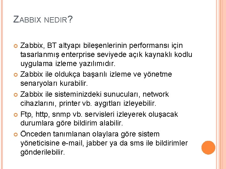 ZABBIX NEDIR? Zabbix, BT altyapı bileşenlerinin performansı için tasarlanmış enterprise seviyede açık kaynaklı kodlu