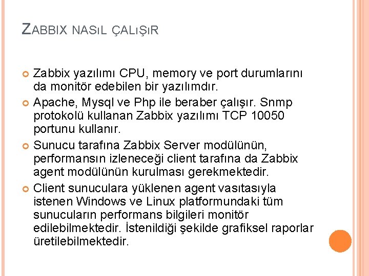 ZABBIX NASıL ÇALıŞıR Zabbix yazılımı CPU, memory ve port durumlarını da monitör edebilen bir