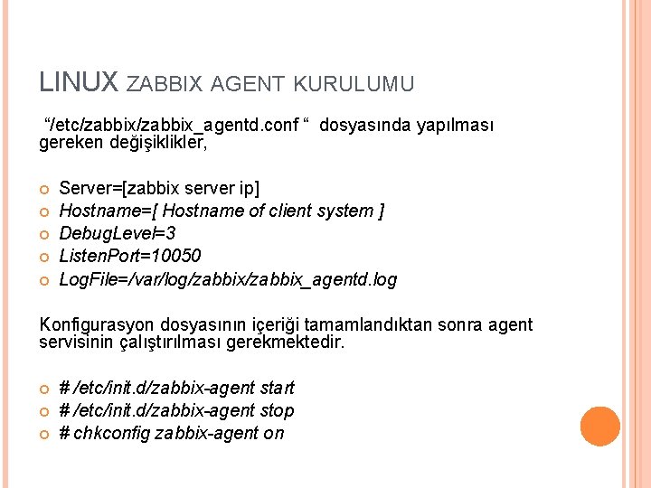 LINUX ZABBIX AGENT KURULUMU “/etc/zabbix_agentd. conf “ dosyasında yapılması gereken değişiklikler, Server=[zabbix server ip]