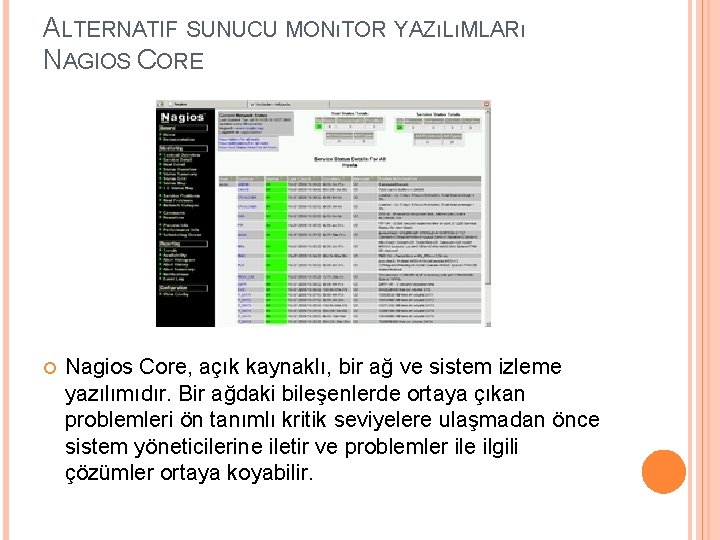 ALTERNATIF SUNUCU MONıTOR YAZıLıMLARı NAGIOS CORE Nagios Core, açık kaynaklı, bir ağ ve sistem