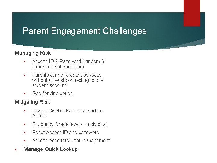 Parent Engagement Challenges Managing Risk § Access ID & Password (random 8 character alphanumeric)