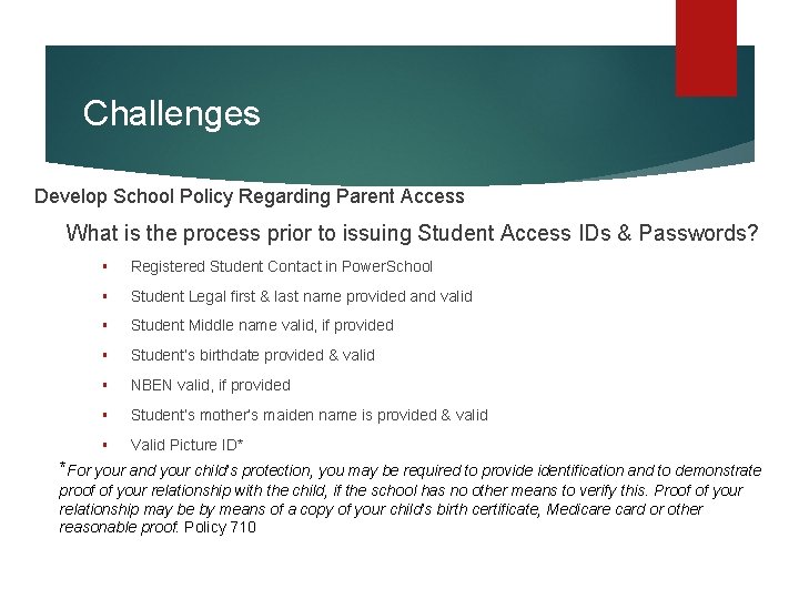 Challenges Develop School Policy Regarding Parent Access What is the process prior to issuing