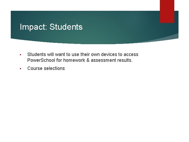 Impact: Students § Students will want to use their own devices to access Power.