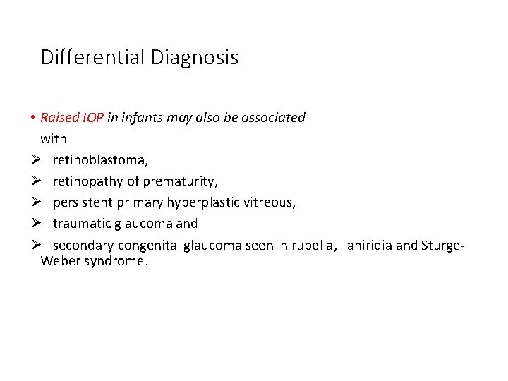 Differential Diagnosis • Raised IOP in infants may also be associated with Ø retinoblastoma,