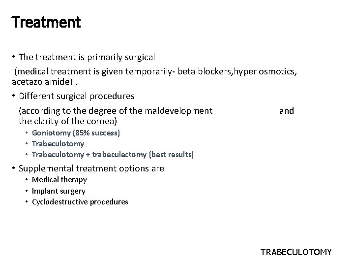 Treatment • The treatment is primarily surgical (medical treatment is given temporarily- beta blockers,