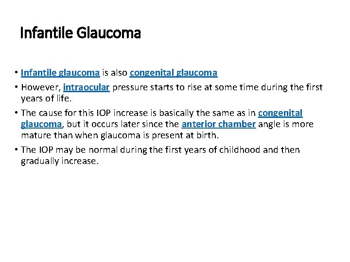 Infantile Glaucoma • Infantile glaucoma is also congenital glaucoma • However, intraocular pressure starts