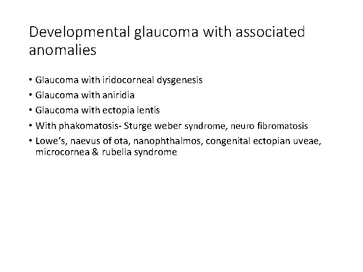 Developmental glaucoma with associated anomalies • Glaucoma with iridocorneal dysgenesis • Glaucoma with aniridia