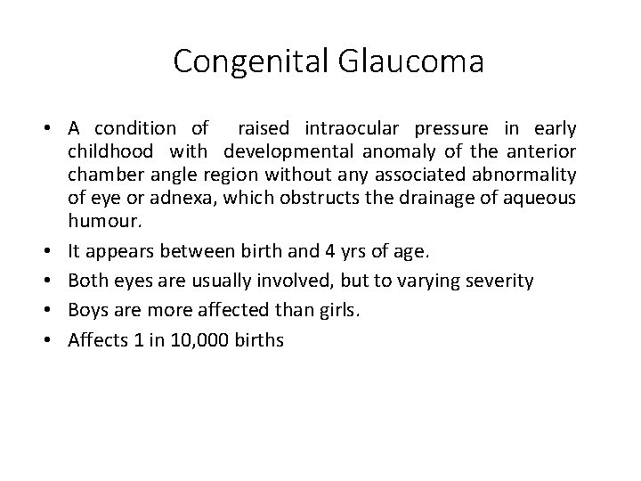 Congenital Glaucoma • A condition of raised intraocular pressure in early childhood with developmental