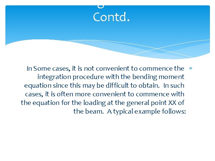 Direct Integration Method Contd. In Some cases, it is not convenient to commence the
