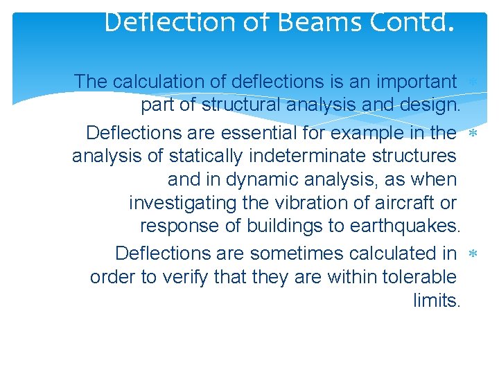 Deflection of Beams Contd. The calculation of deflections is an important part of structural