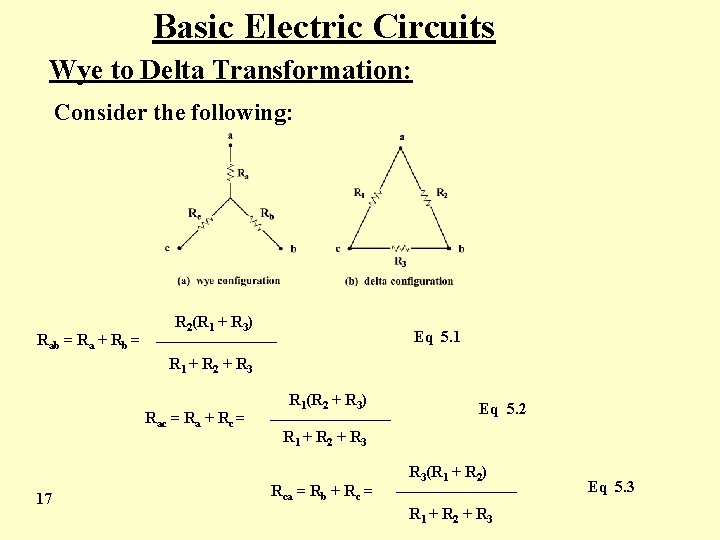 Basic Electric Circuits Wye to Delta Transformation: Consider the following: Rab = Ra +