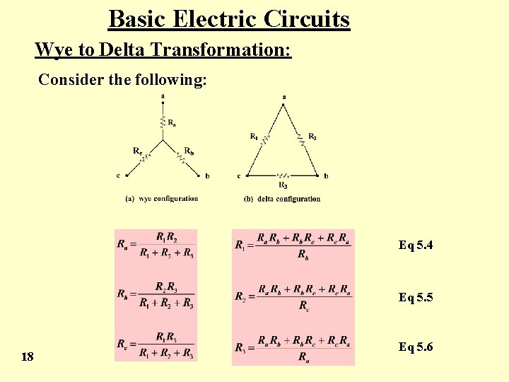 Basic Electric Circuits Wye to Delta Transformation: Consider the following: Eq 5. 4 Eq