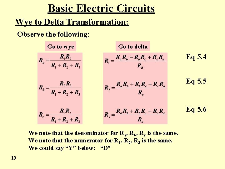 Basic Electric Circuits Wye to Delta Transformation: Observe the following: Go to wye Go