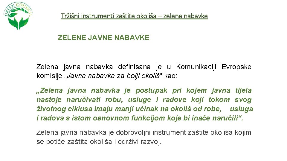 Tržišni instrumenti zaštite okoliša – zelene nabavke ZELENE JAVNE NABAVKE Zelena javna nabavka definisana