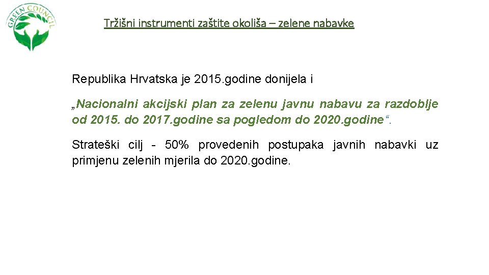 Tržišni instrumenti zaštite okoliša – zelene nabavke Republika Hrvatska je 2015. godine donijela i