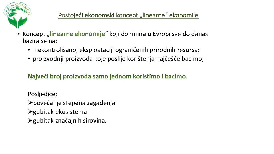 Postojeći ekonomski koncept „linearne“ ekonomije • Koncept „linearne ekonomije“ koji dominira u Evropi sve